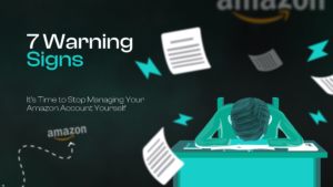 7 Warning Signs It's Time to Stop Managing Your Amazon Account Yourself