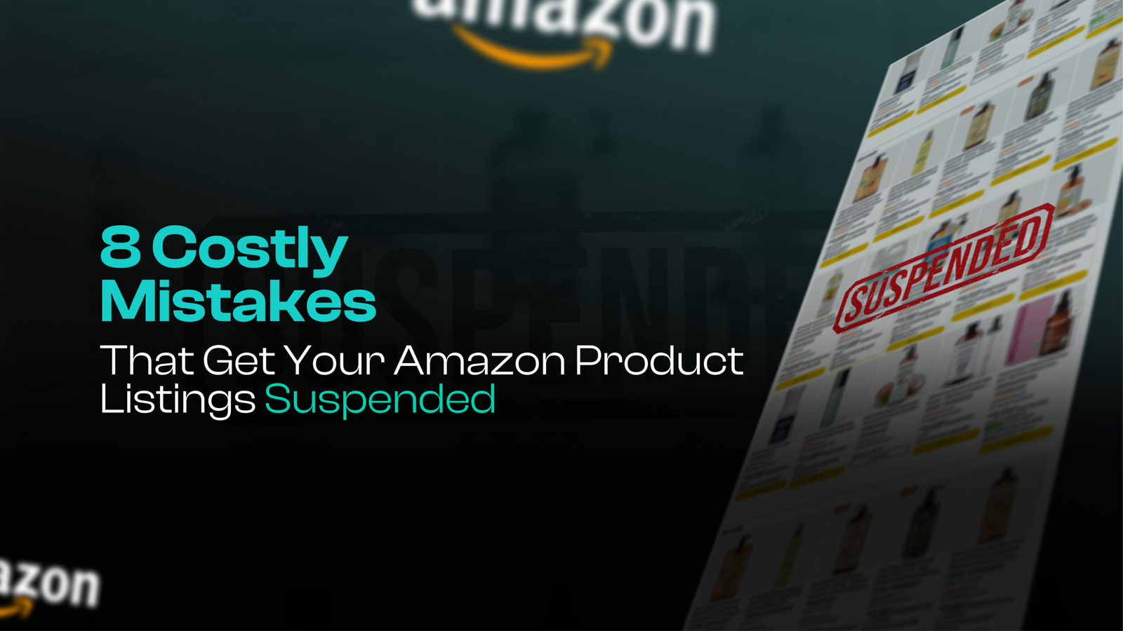 8 Costly Mistakes That Get Your Amazon Product Listings Suspended
