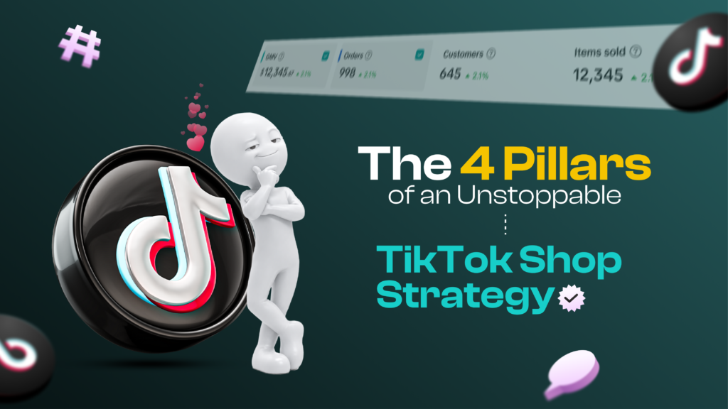 The 4 Pillars of an Unstoppable TikTok Shop Strategy